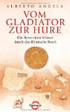  - Ein Tag im Alten Rom: Alltägliche, geheimnisvolle und verblüffende Tatsachen