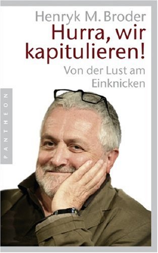 - Hurra, wir kapitulieren!: Von der Lust am Einknicken
