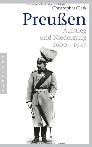 - Preußen. Aufstieg und Niedergang 1600 - 1947