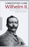  - Wilhelm II.: Mit Selbstzeugnissen und Bilddokumenten