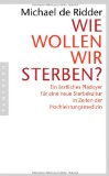  - Sterben lassen: Über Entscheidungen am Ende des Lebens