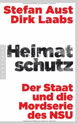- Heimatschutz: Der Staat und die Mordserie des NSU