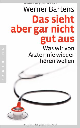  - Das sieht aber gar nicht gut aus: Was wir von Ärzten nie wieder hören wollen