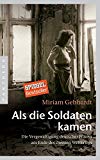 Gebhardt, Miriam - Wir Kinder der Gewalt: Wie Frauen und Familien bis heute unter den Folgen der Massenvergewaltigungen bei Kriegsende leiden