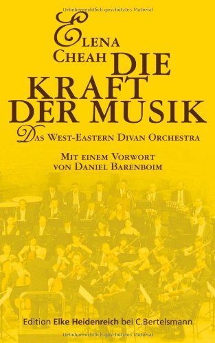  - Die Kraft der Musik: Das West-Eastern Divan Orchestra: Das West-Eastern Divan Orchestra (Edition Elke Heidenreich)