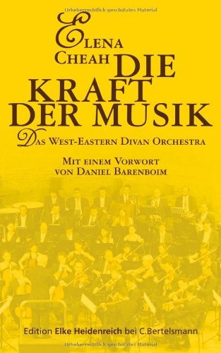 - Die Kraft der Musik: Das West-Eastern Divan Orchestra: Das West-Eastern Divan Orchestra (Edition Elke Heidenreich)