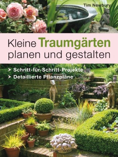 - Kleine Traumgärten planen und gestalten: Schritt-für-Schritt-Projekte . Detaillierte Pflanzpläne