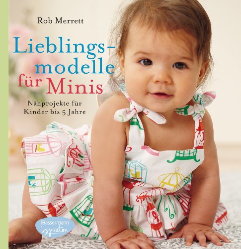 - Lieblingsmodelle für Minis: Nähprojekte für Kinder bis 5 Jahre