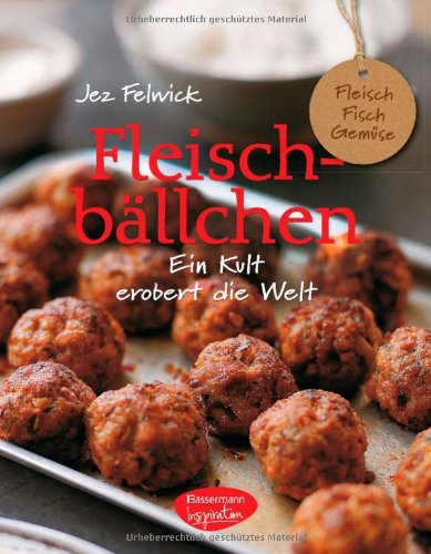  - Fleischbällchen: (Fleisch-, Fisch- und vegetarische Bällchen mit Saucen und Beilagen)