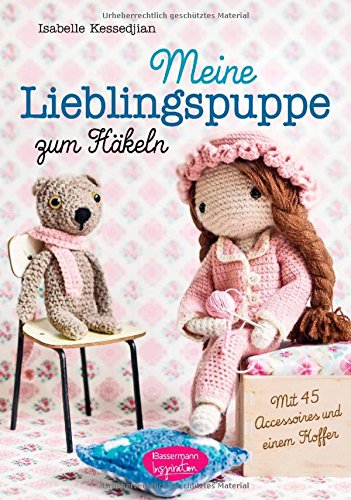  - Meine Lieblingspuppe zum Häkeln: Mit 45 Accessoires und einem Koffer