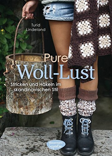  - Pure Woll-Lust: Stricken und Häkeln im skandinavischen Stil
