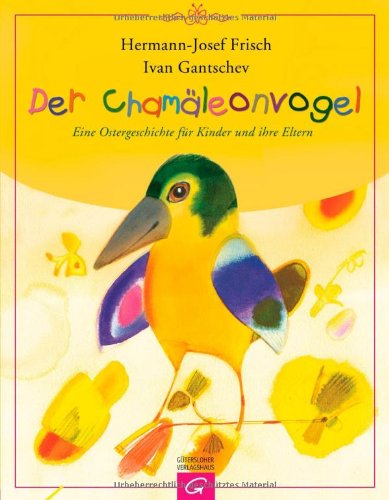  - Der Chamäleonvogel: Eine Ostergeschichte für Kinder und ihre Eltern