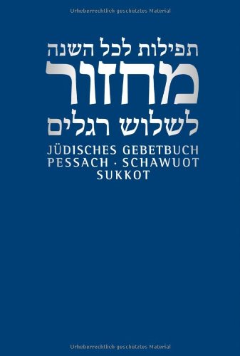 - Jüdisches Gebetbuch Hebräisch-Deutsch: Pessach/Schawuot/Sukkot