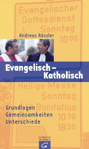  - Evangelisch - Katholisch: Grundlagen Gemeinsamkeiten  Unterschiede (Quell Impulse)