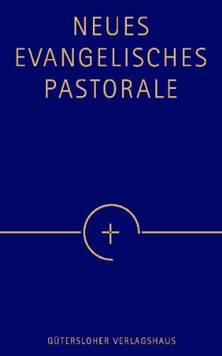  - Neues Evangelisches Pastorale: Texte, Gebete und kleine liturgische Formen für die Seelsorge