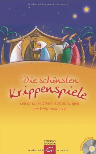  - Die schönsten Krippenspiele: Leicht umsetzbare Aufführungen zur Weihnachtszeit
