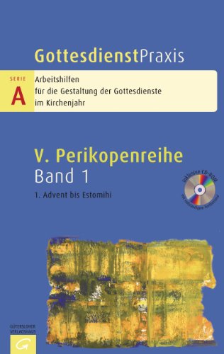 - Gottesdienstpraxis Serie A, Perikopenreihe V: 1. Advent bis Estomihi: V. Perikopenreihe. Arbeitshilfen für die Gestaltung der Gottesdienste im Kirchenjahr