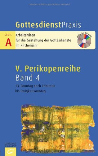- Gottesdienstpraxis Serie A, Perikopenreihe V: 13. Sonntag nach Trinitatis bis Ewigkeitssonntag: Mit CD-ROM