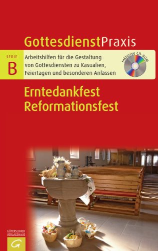 - Erntedankfest / Reformationsfest (Gottesdienstpraxis Serie B)