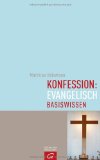  - Den Glauben verstehen: Ein evangelischer Glaubenskurs in 50 Kapiteln