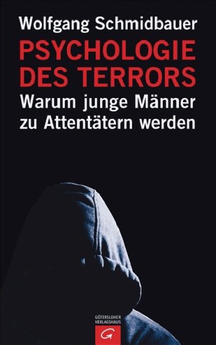 Schmidbauer, Wolfgang - Psychologie des Terrors: Warum junge Männer zu Attentätern werden