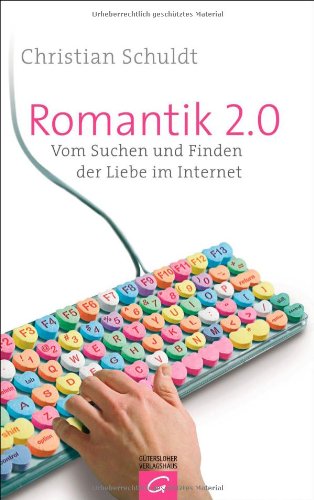 - Romantik 2.0: Vom Suchen und Finden der Liebe im Internet