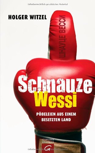 - Schnauze Wessi: Pöbeleien aus einem besetzten Land
