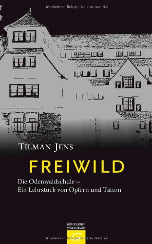 - Freiwild: Die Odenwaldschule - Ein Lehrstück von Opfern und Tätern