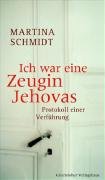 - Ich war eine Zeugin Jehovas: Protokoll einer Verführung
