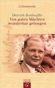 - Von guten Mächten wunderbar geborgen: Lebensworte