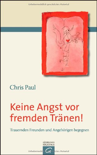  - Keine Angst vor fremden Tränen!: Trauernden Freunden und Angehörigen begegnen