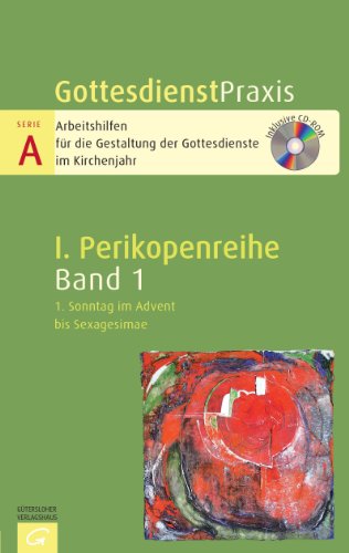  - Gottesdienstpraxis Serie A, Perikopenreihe I: 1. Sonntag im Advent bis Sexagesimae: Mit CD-ROM