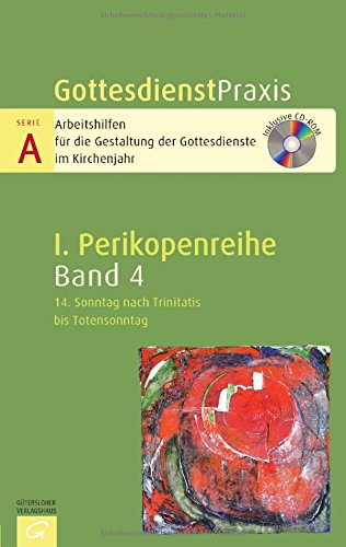 - Gottesdienstpraxis Serie A, Perikopenreihe I: 14. Sonntag nach Trinitatis bis Totensonntag: Mit CD-ROM