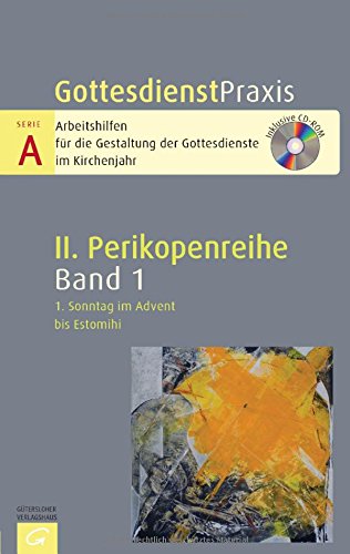  - Gottesdienstpraxis Serie A, Perikopenreihe II: 1. Sonntag im Advent bis Estomihi: Mit CD-ROM