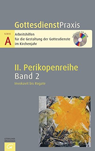 - Gottesdienstpraxis Serie A, Perikopenreihe II: Invokavit bis Rogate: Mit CD-ROM