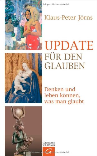  - Update für den Glauben: Denken und leben können, was man glaubt