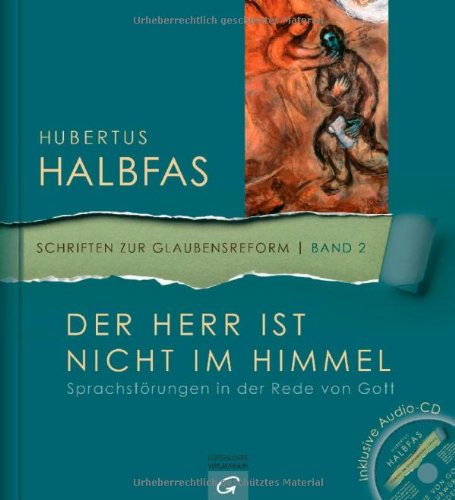  - Der Herr ist nicht im Himmel: Sprachstörungen in der Rede von Gott. Mit Audio-CD (Schriften zur Glaubensreform)