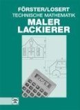  - Fachwissen Maler und Lackierer: Werkstoffe - Arbeitstechniken - Gestaltung