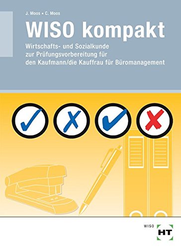 - WISO kompakt: Wirtschafts- und Sozialkunde zur Prüfungsvorbereitung für den Kaufmann/die Kauffrau für Büromanagement