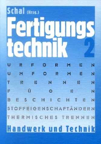  - Fertigungstechnik, Bd.2, Urformen, Umformen (Massivumformungen und Stanzen), Trennen (Zerteilen), Fügen (Pressen, Schweißen, Löten, Kleben), Besc: ... Stoffeigenschaft ändern, Thermisches Trennen