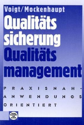  - Qualitätssicherung, Qualitätsmanagement: Praxisnah - anwendungsorientiert