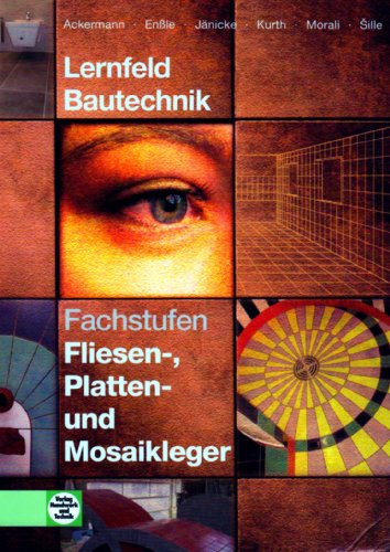 - Lernfeld Bautechnik. Fachstufen Fliesen-, Platten und Mosaikleger