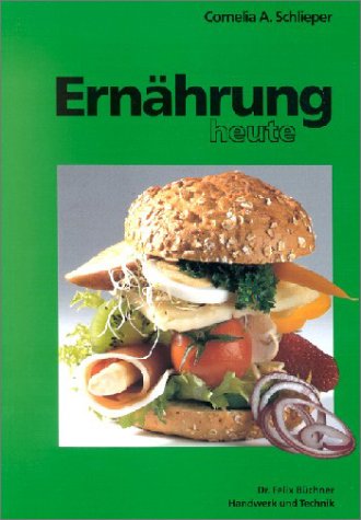  - Ernährung heute: Mit zahlreichen Versuchen und Aufgaben