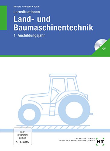  - Land- und Baumaschinentechnik: Lernsituationen - 1. Ausbildungsjahr, Schülerausgabe mit CD-ROM