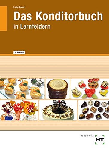  - Das Konditorbuch: in Lernfeldern