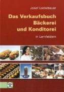 - Das Verkaufsbuch Bäckerei und Konditorei: in Lernfeldern