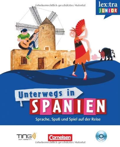  - Lextra junior - Spanisch - Unterwegs in Spanien: Selbstlernbuch mit Hör-CD: Sprach-/Reiseführer für Kinder - TING-fähig