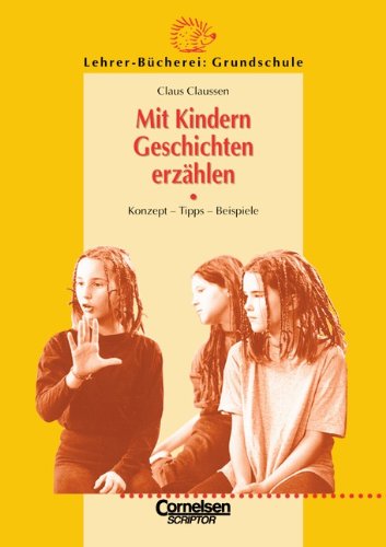 - Lehrerbücherei Grundschule - Kompakt: Mit Kindern Geschichten erzählen: Konzept - Tipps - Beispiele
