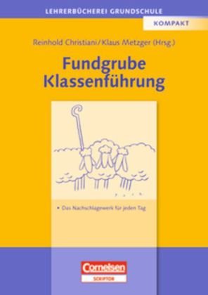  - Lehrerbücherei Grundschule - Kompakt: Fundgrube Klassenführung: Das Nachschlagewerk für jeden Tag