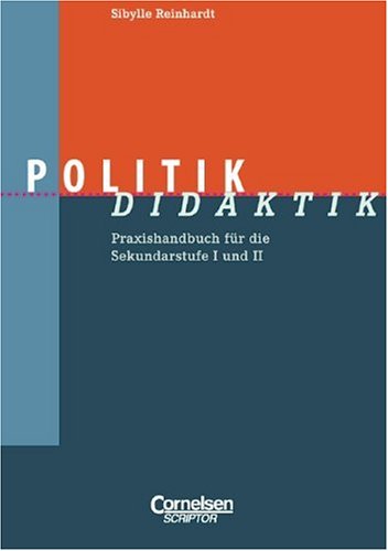 - Fachdidaktik: Politik-Didaktik: Praxishandbuch für die Sekundarstufe I und II